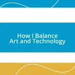 How I Balance Art and Technology