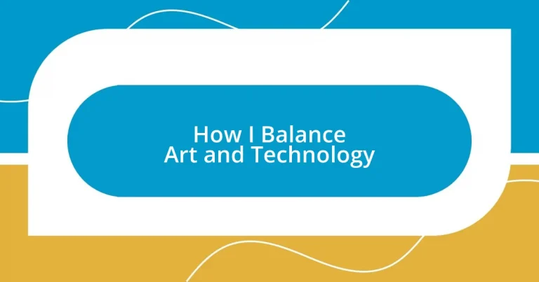 How I Balance Art and Technology