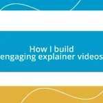 How I build engaging explainer videos