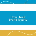 How I built brand loyalty