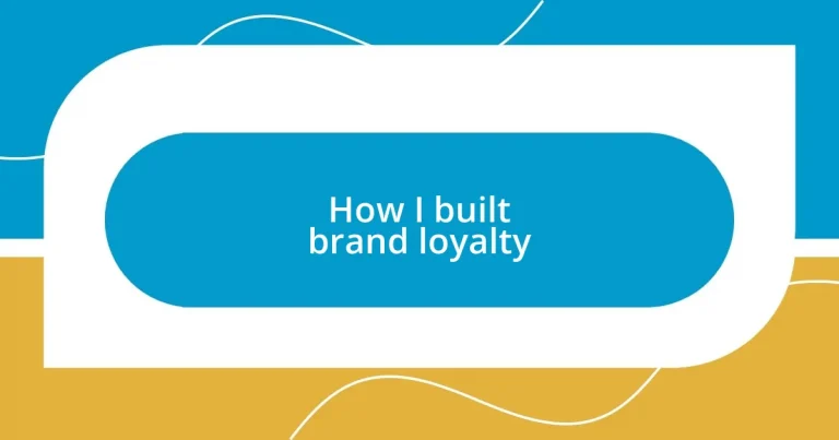 How I built brand loyalty