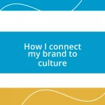 How I connect my brand to culture