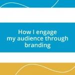 How I engage my audience through branding