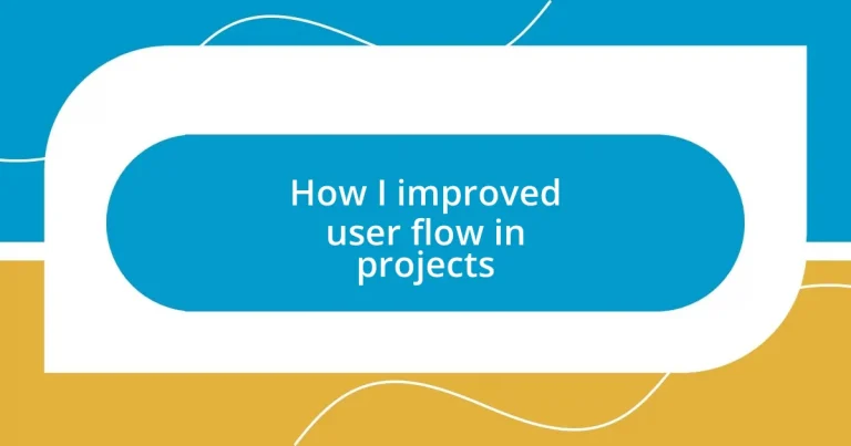 How I improved user flow in projects