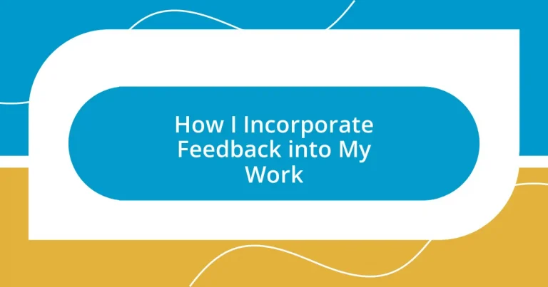 How I Incorporate Feedback into My Work