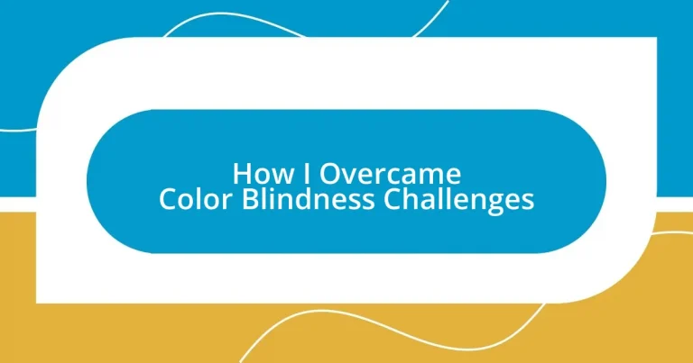 How I Overcame Color Blindness Challenges