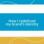 How I redefined my brand’s identity