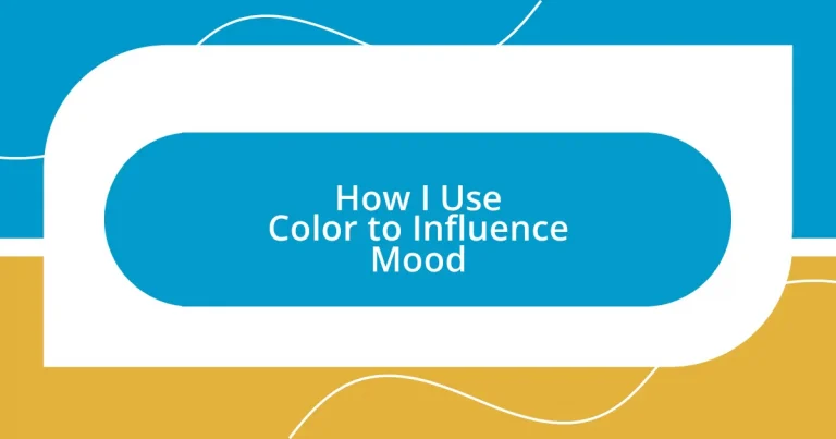 How I Use Color to Influence Mood