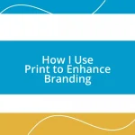 How I Use Print to Enhance Branding