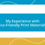 My Experience with Eco-Friendly Print Materials