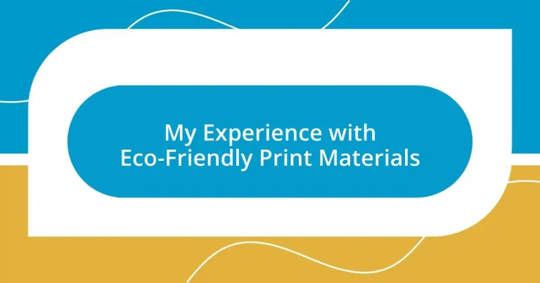 My Experience with Eco-Friendly Print Materials