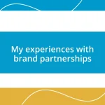 My experiences with brand partnerships