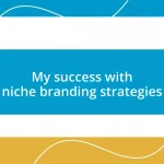 My success with niche branding strategies