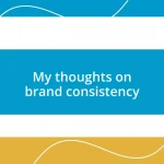 My thoughts on brand consistency