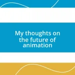 My thoughts on the future of animation