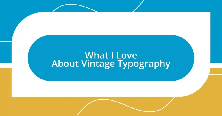 What I Love About Vintage Typography