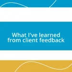 What I’ve learned from client feedback