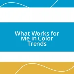 What Works for Me in Color Trends