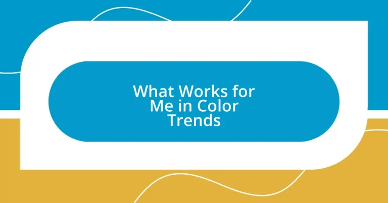 What Works for Me in Color Trends