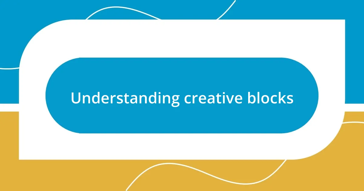 Understanding creative blocks