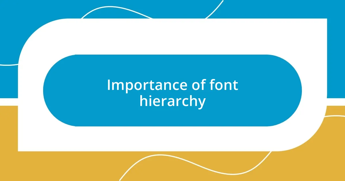 Importance of font hierarchy