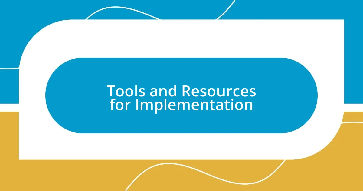 Tools and Resources for Implementation