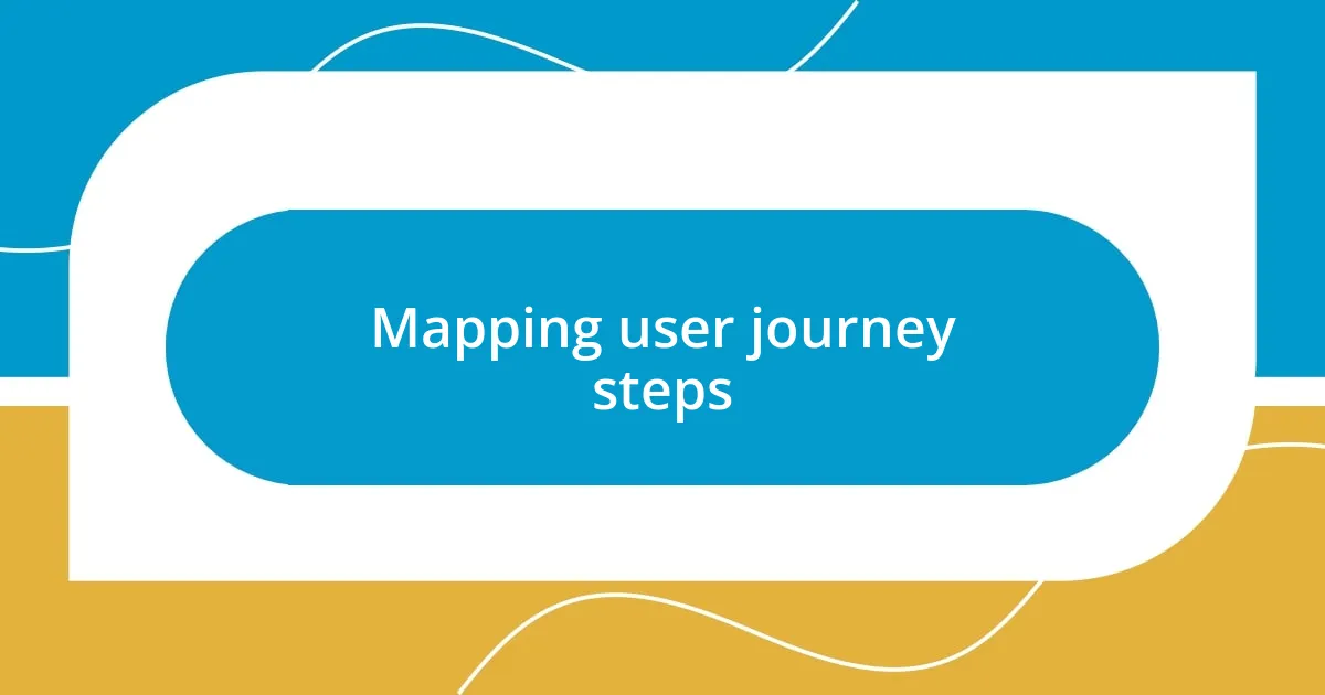 Mapping user journey steps