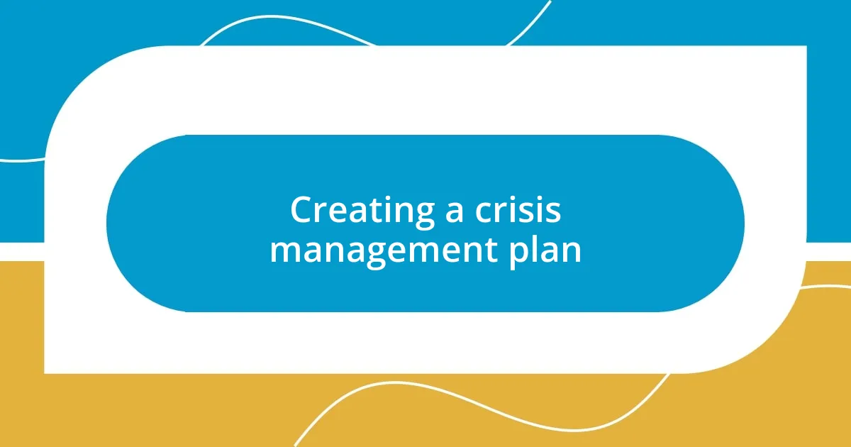 Creating a crisis management plan