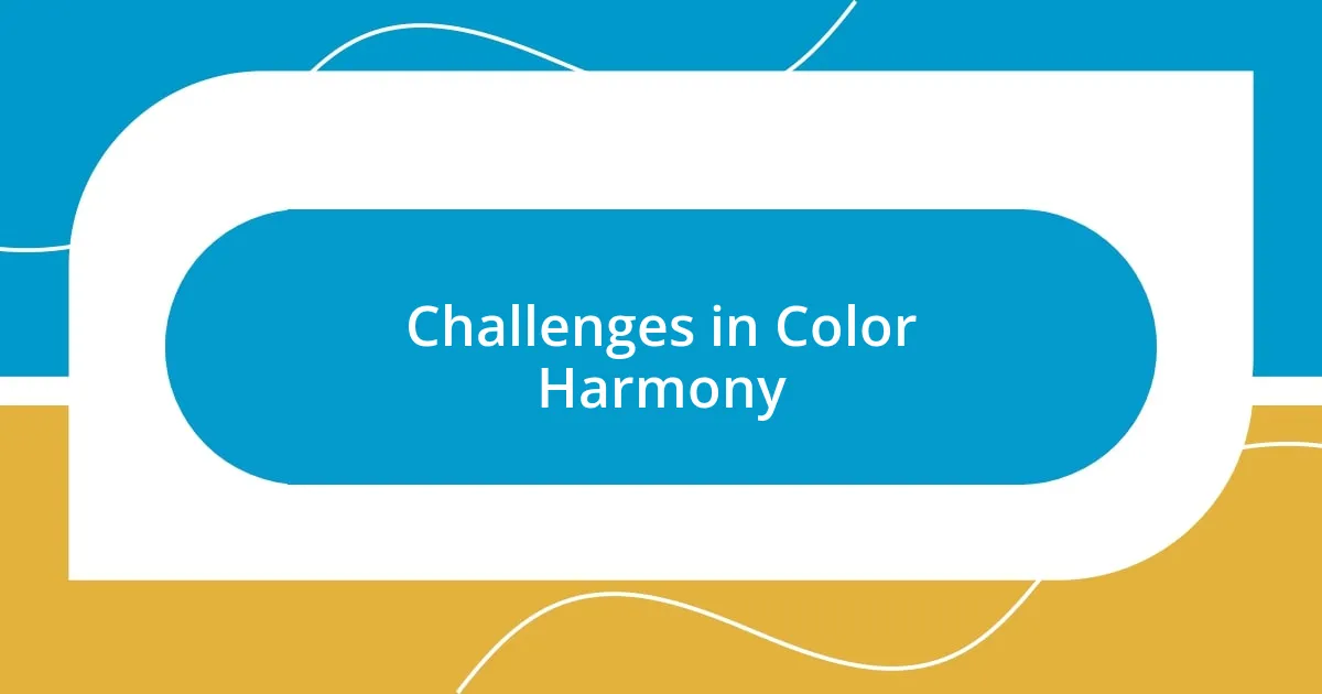 Challenges in Color Harmony