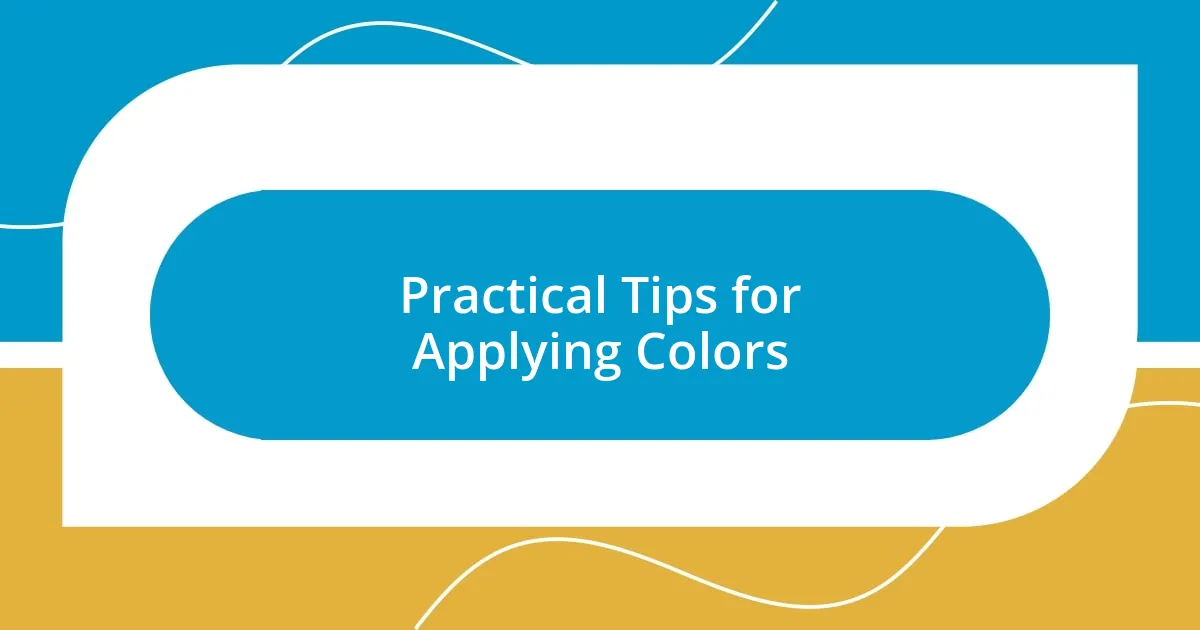 Practical Tips for Applying Colors