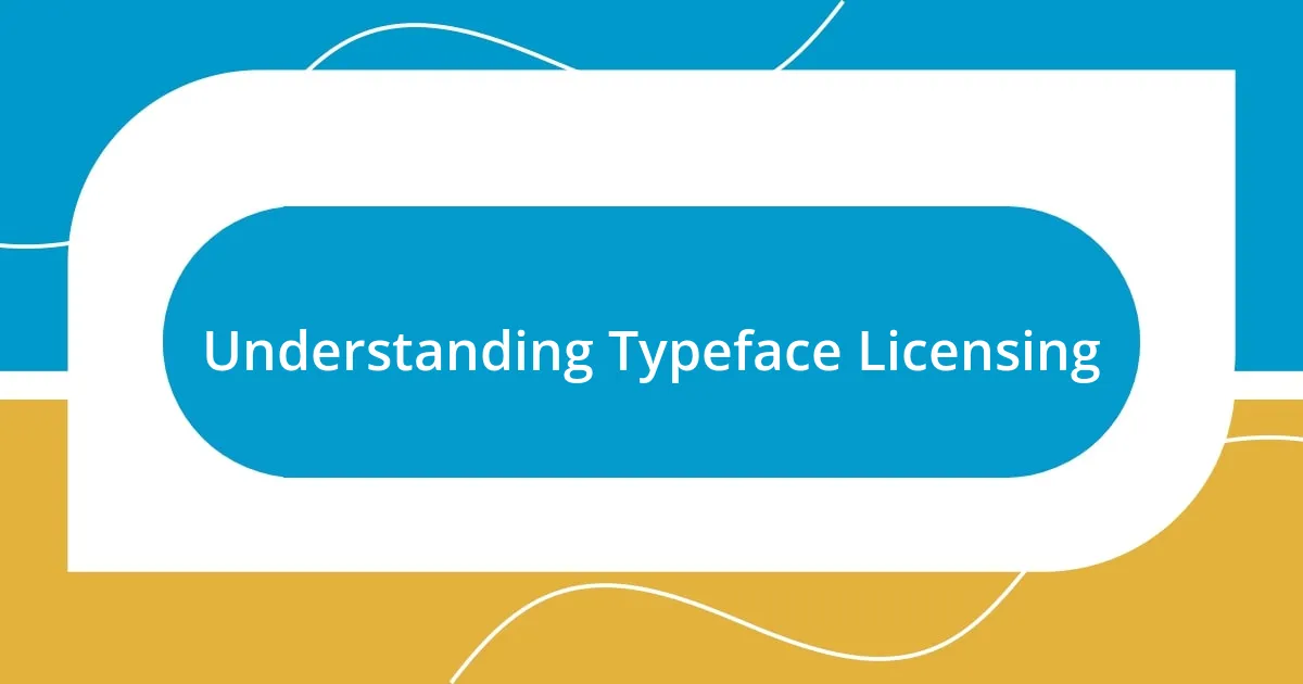 Understanding Typeface Licensing