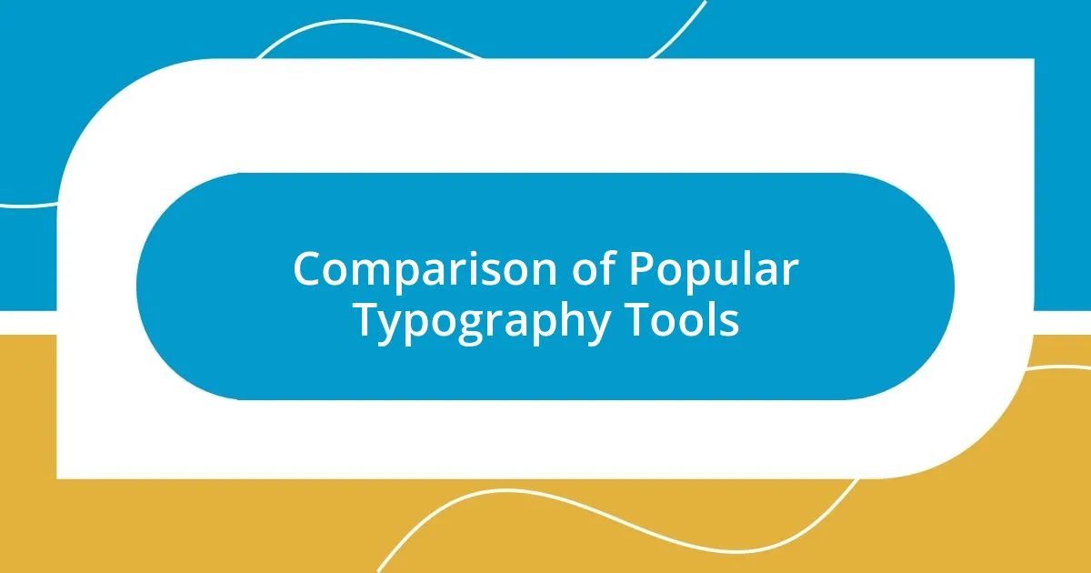 Comparison of Popular Typography Tools