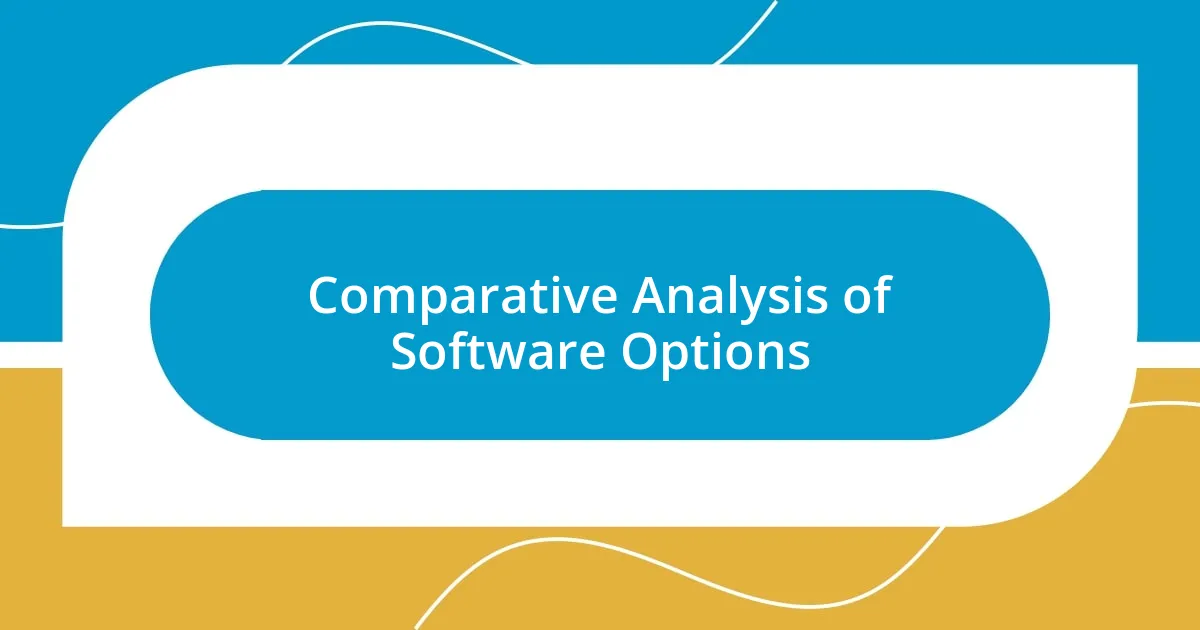 Comparative Analysis of Software Options