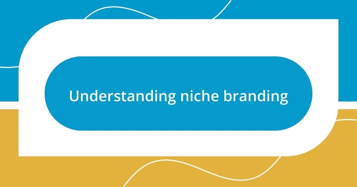 Understanding niche branding