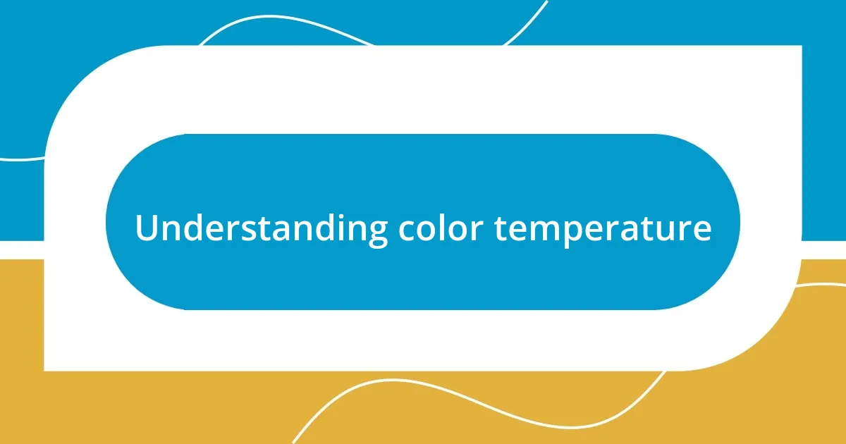 Understanding color temperature