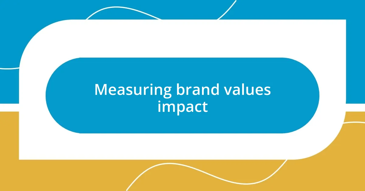 Measuring brand values impact